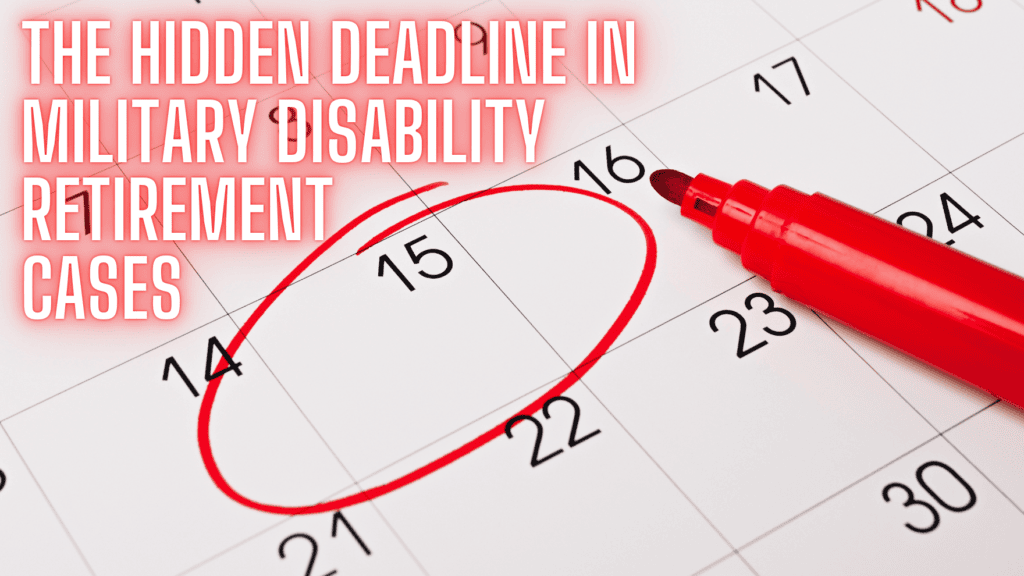 Hidden Deadline In Military Disability Retirement Cases